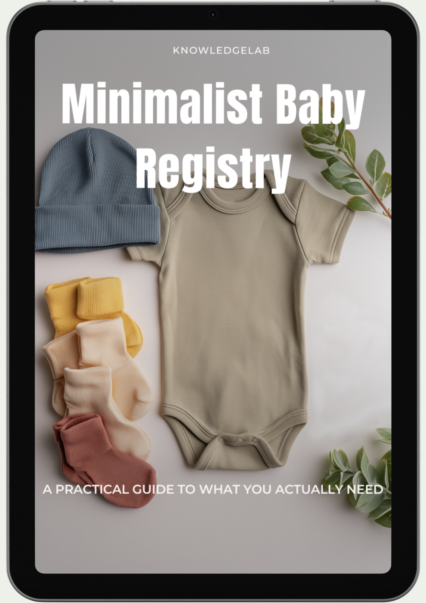 A tablet shows The Minimalist Baby Registry cover with a neutral onesie, folded hats, and pastel socks next to green leaves. Below, text reads: A practical guide to essential baby products you actually need.